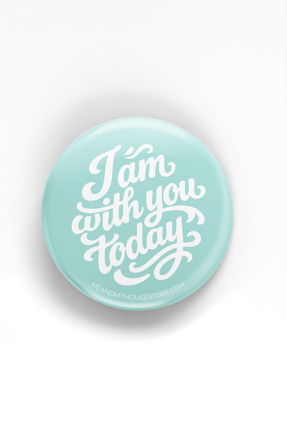 Magnet: I am with you today