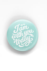 Magnet: I am with you today