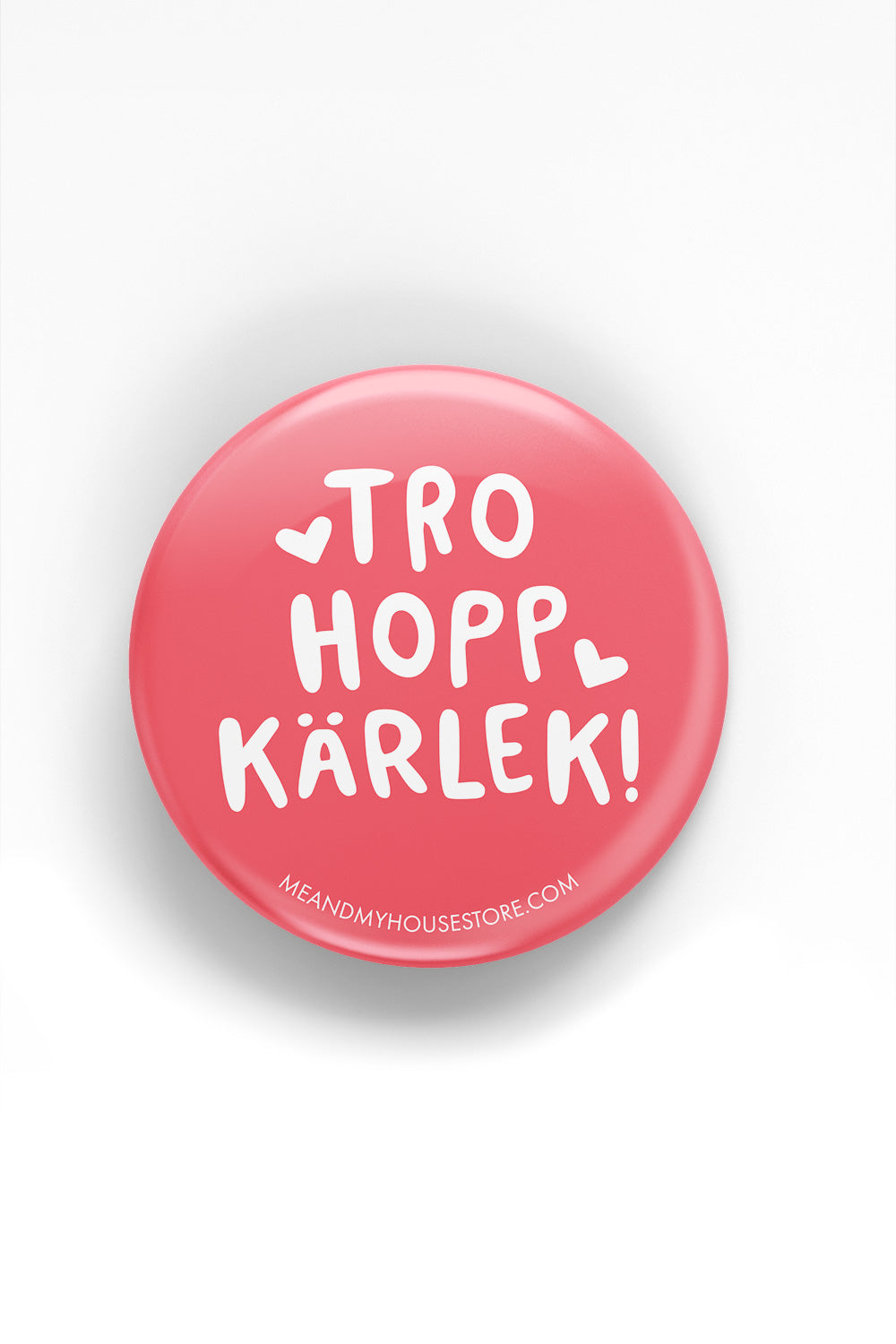Knapp: Tro, hopp, kärlek!