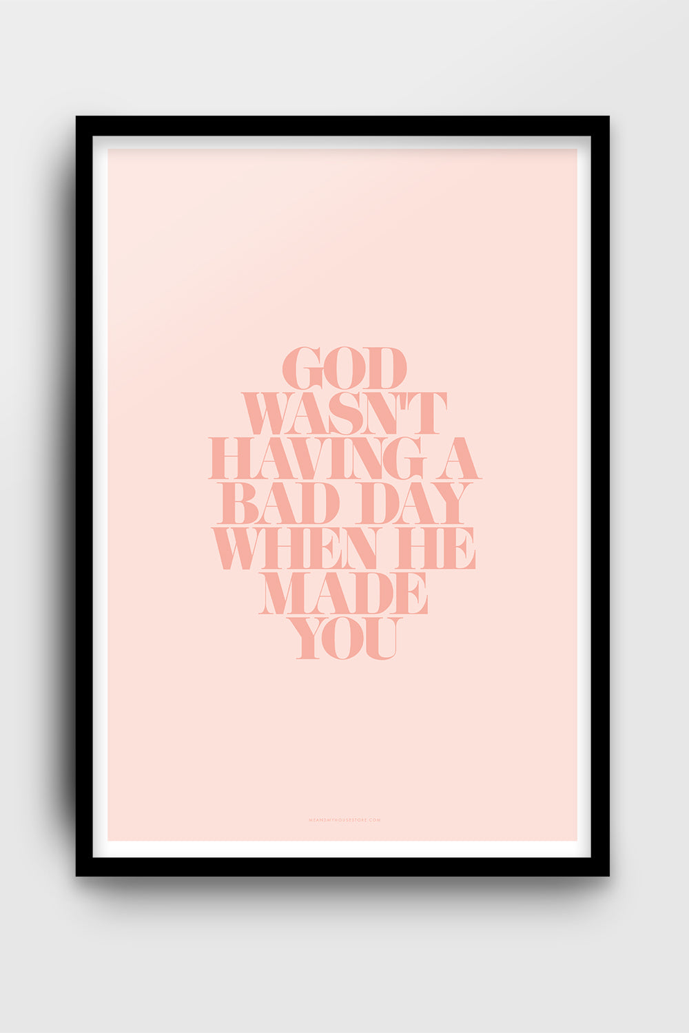 Poster: God wasn't having a bad day when He made you