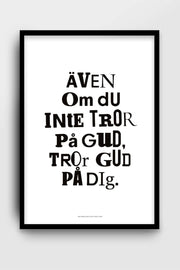 Poster: Även om du inte tror på Gud, tror Gud på dig