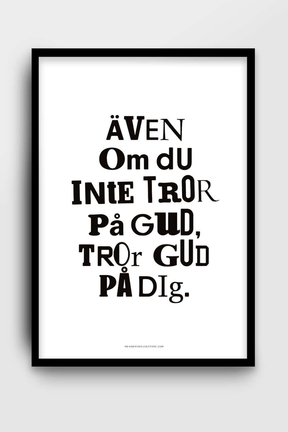 Poster: Även om du inte tror på Gud, tror Gud på dig