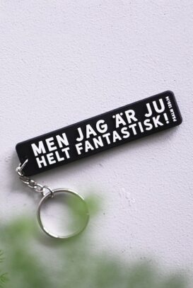 Nyckelring i mjuk silikon: Men jag är ju helt fantastisk! - Me & My House Store